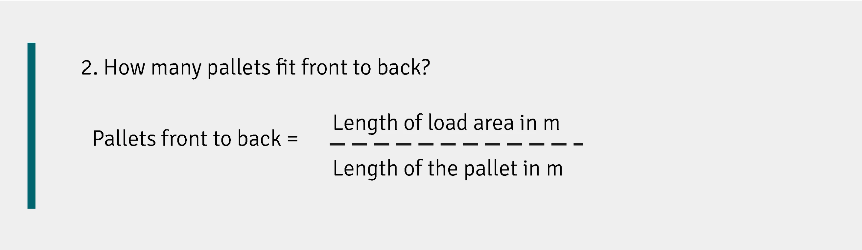 Formula for calculating pallets side by side in a Sprinter van: width of the load area in metres divided by width of the pallet in metres.