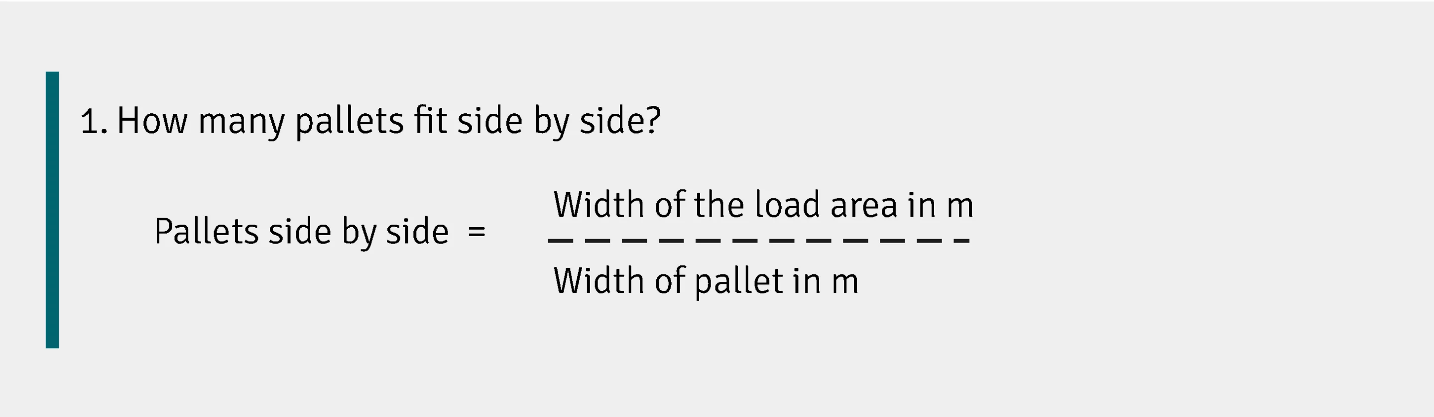 Formula for calculating pallets side by side in a Sprinter van: width of the load area in metres divided by width of the pallet in metres.